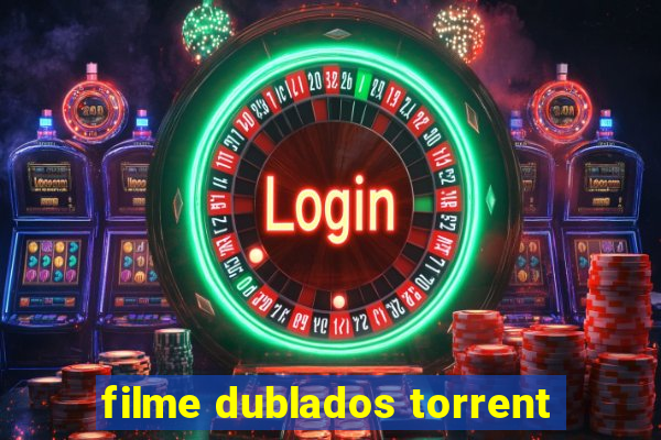 filme dublados torrent